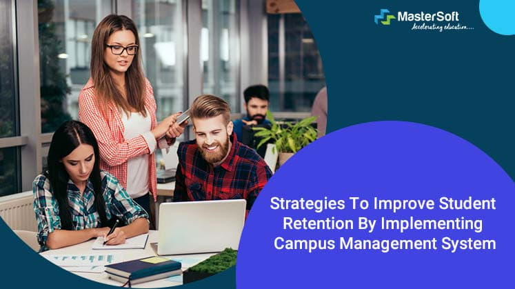 Boost Student Retention by Implementing Campus Management System