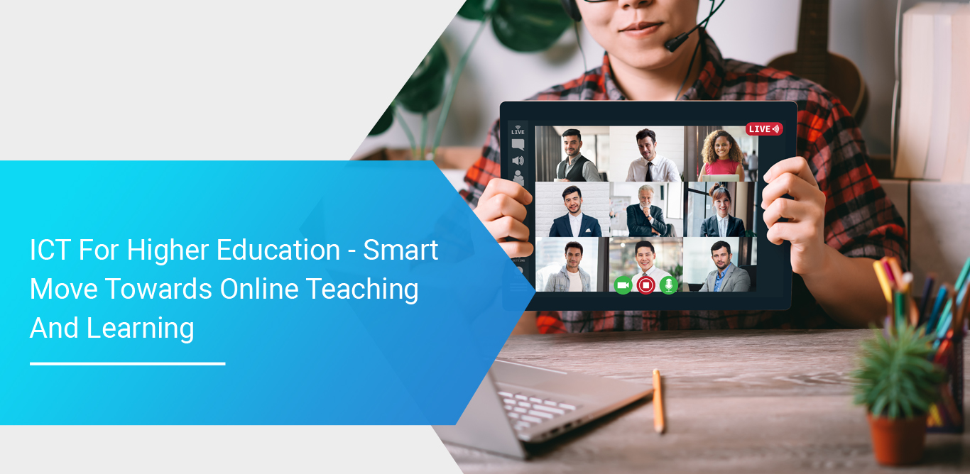 ICT for Higher Education - Smart Move towards Online Teaching and Learning