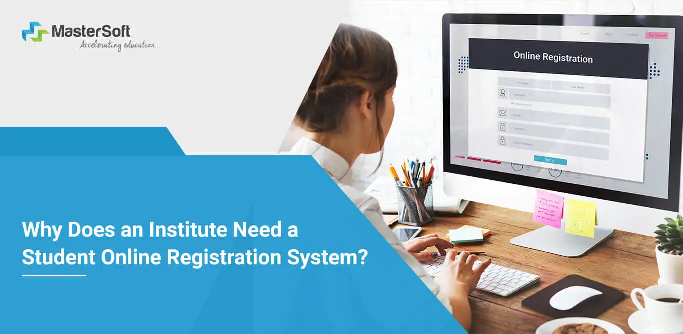 Online Registration System for Students Why Does An Institute Need It?