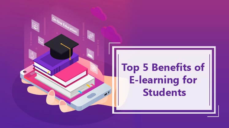 Top 5 Benefits of e-learning for Students