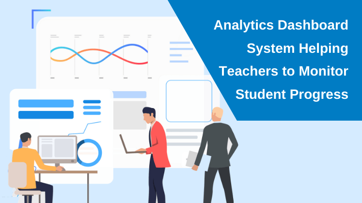 Analytics Dashboard System Helping Teachers To Monitor Student Progress