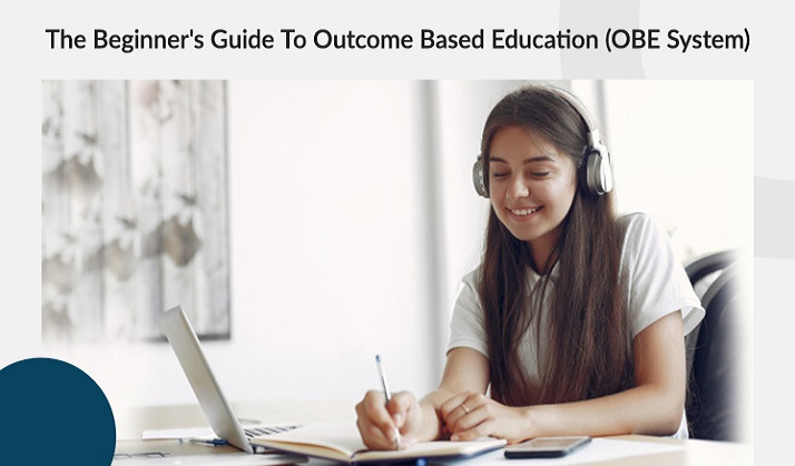 The Beginner’s Guide to Outcome Based Education (OBE System)