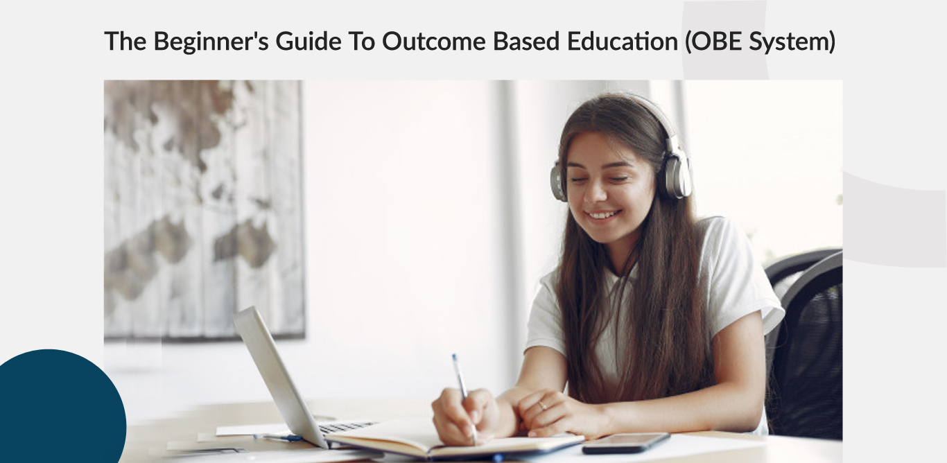 The Beginner’s Guide to Outcome Based Education (OBE System)