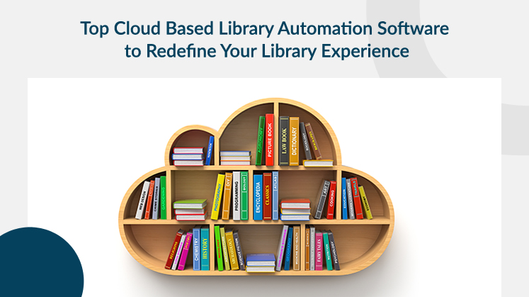 Top Cloud Based Library Automation Software to Redefine Your Library Experience
