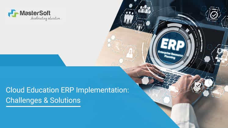 Cloud Education ERP Implementation: Challenges & Solutions