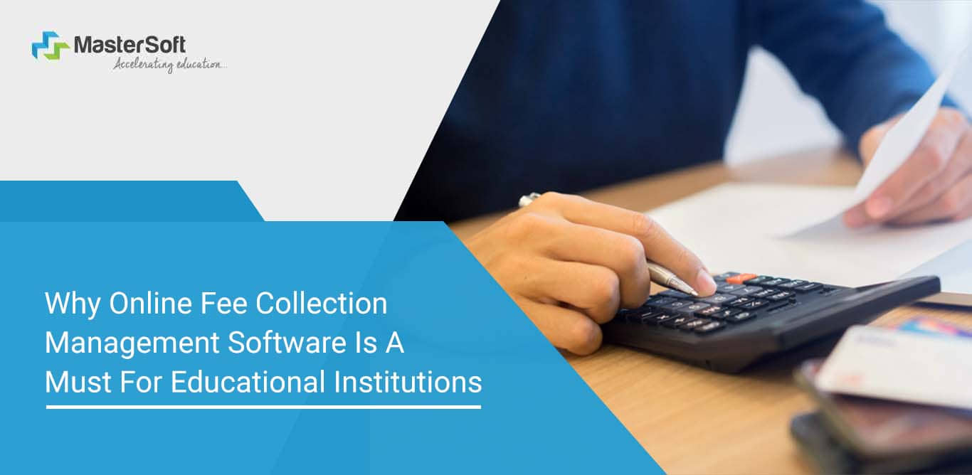 Why Online Fee Collection Software is a Must for Educational Institutions