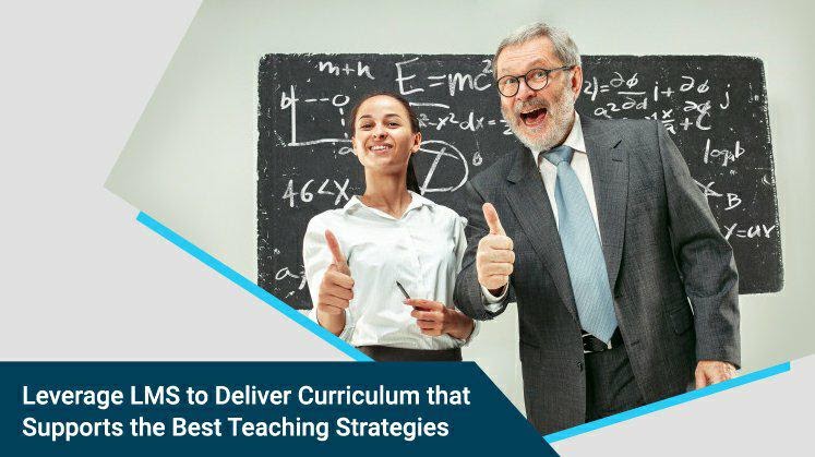 Leverage LMS to Deliver Curriculum that Supports the Best Teaching Strategies