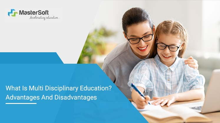 What Is Multi-Disciplinary Approach In Education? Advantages And Disadvantages