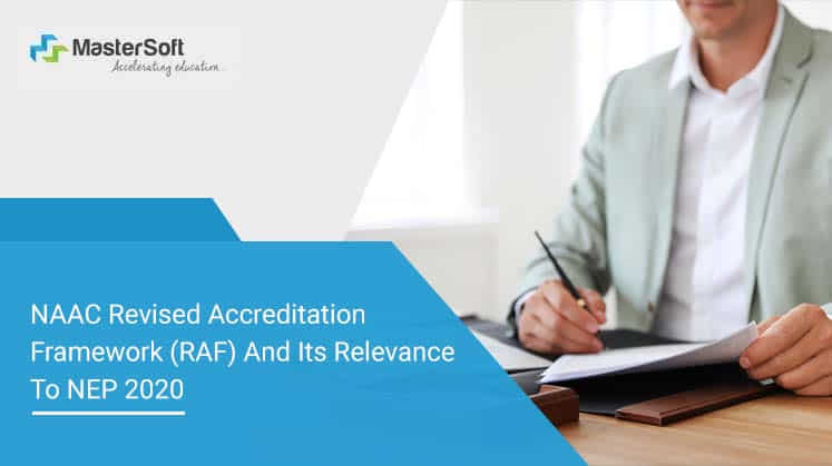 NAAC Revised Accreditation Framework (RAF) and its relevance to NEP 2020