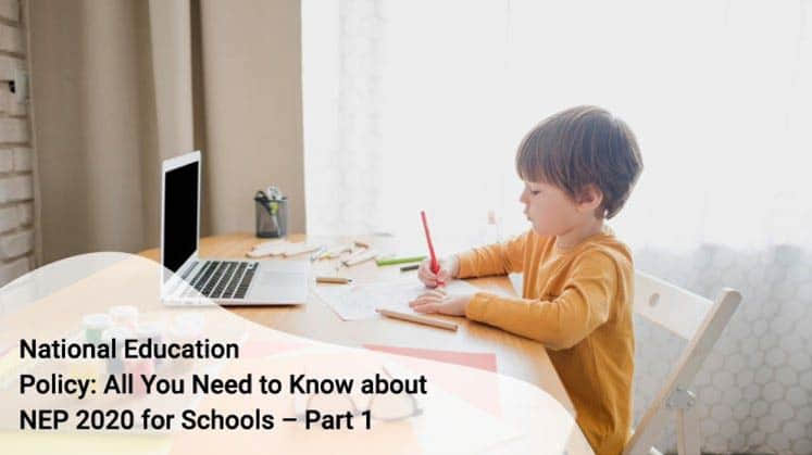 National Education Policy: All You Need to Know about NEP 2020 for Schools – Part 1