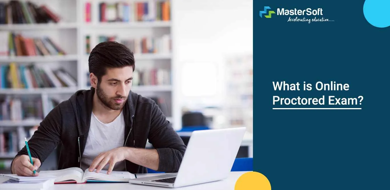 What is Online Proctored Exam? How Does Online Proctoring Software Work?