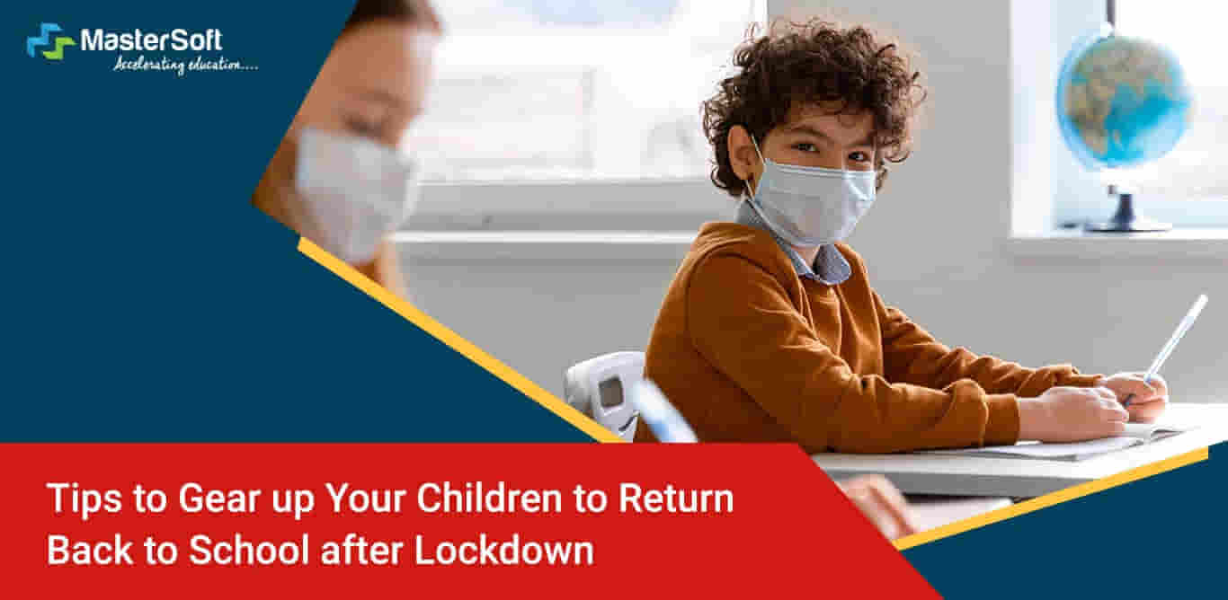 Tips to Gear up Your Children To Return Back to School after Lockdown