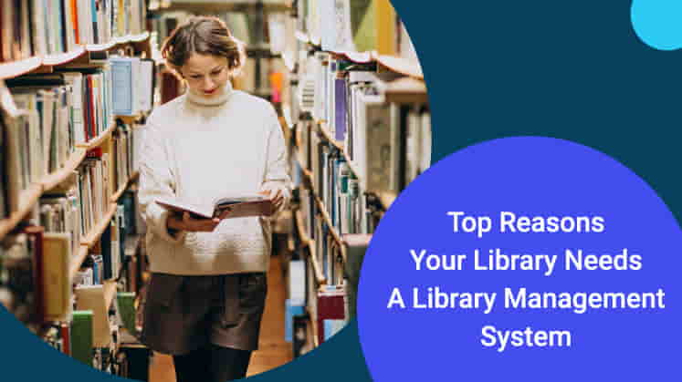 Top Reasons Your Library Needs A Library Management System