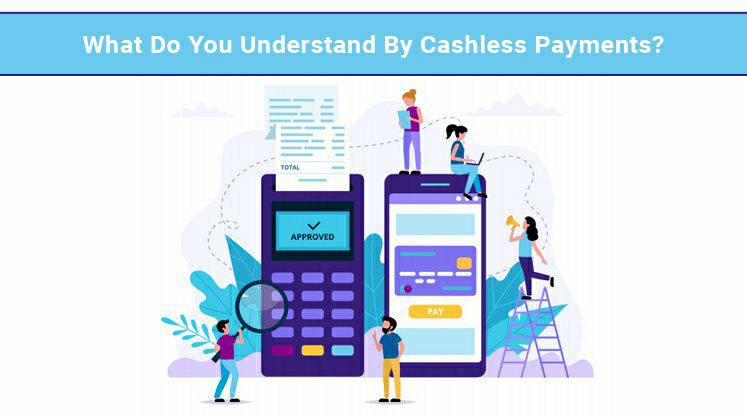 What Do You Understand By Cashless Payments