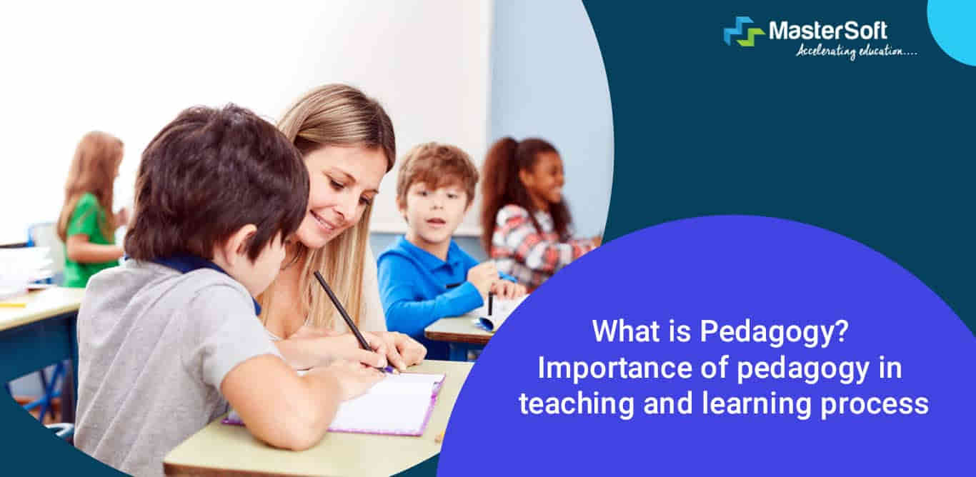 is　learning　in　pedagogy　Importance　of　and　What　process　Pedagogy?　teaching