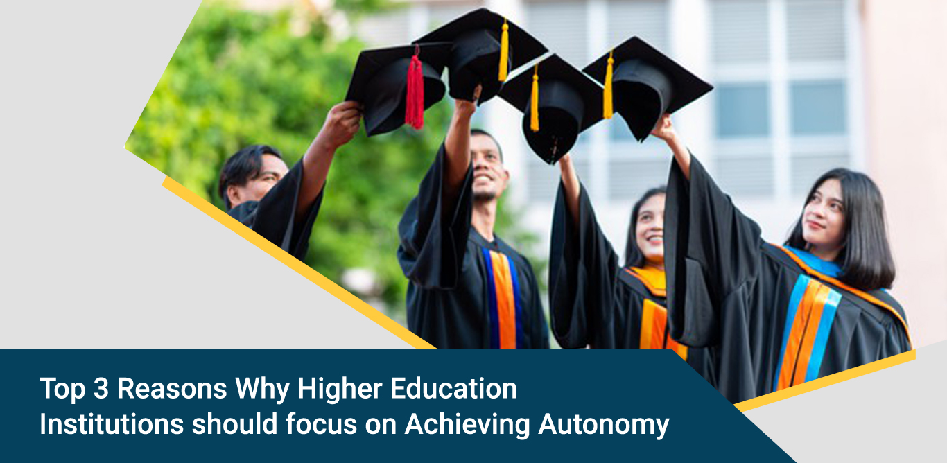 Top 3 Reasons Why Higher Education Institutions should focus on Achieving Autonomy